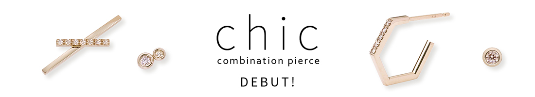 chic DEBUT! | combination pierce